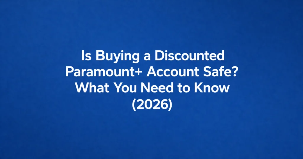 Is buying a discounted Paramount+ account safe 2026 guide royal blue background title image