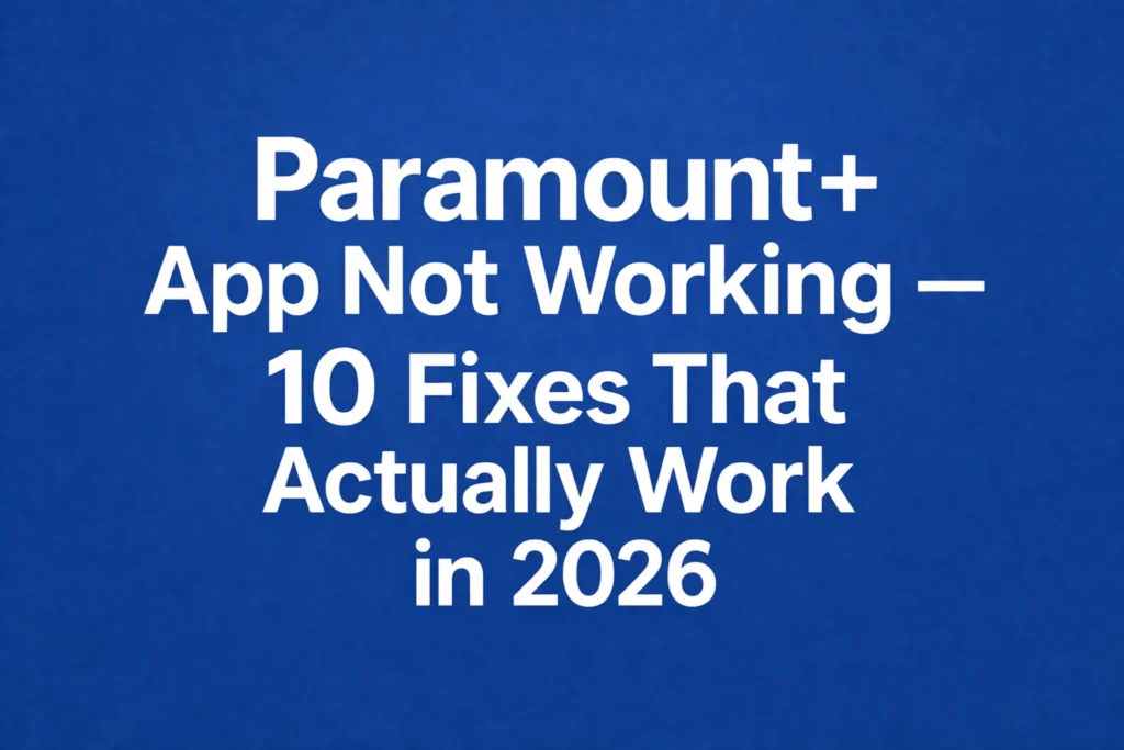 paramount plus app not working 2026 fixes guide title image blue background troubleshooting streaming issues